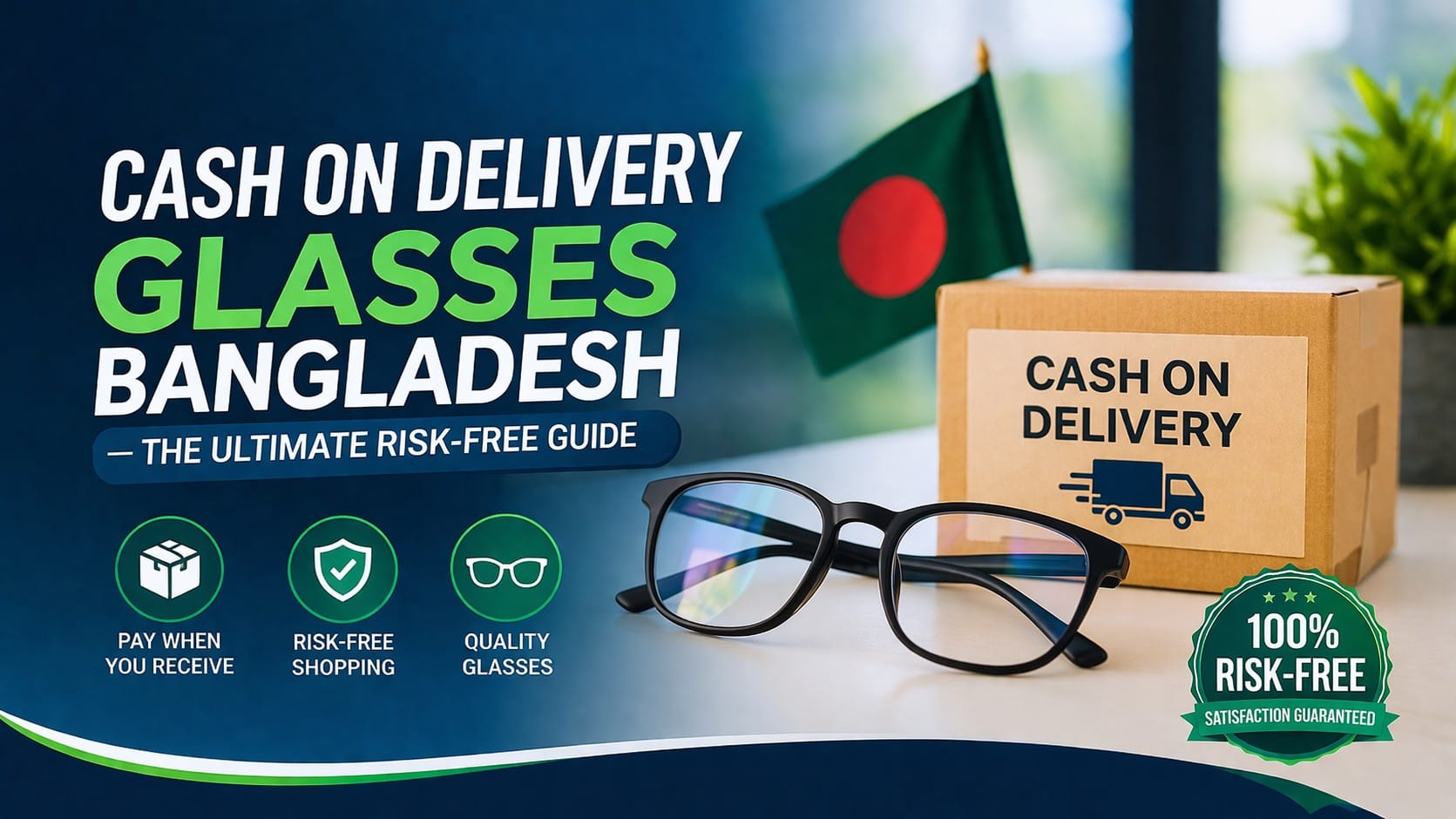 Cash on Delivery Glasses Bangladesh — The Ultimate Risk Free Guide